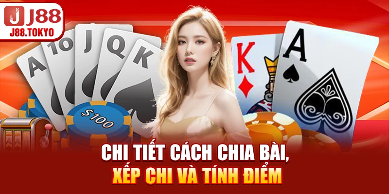 Kinh Nghiệm Chơi Bài Mậu Binh Hiệu Quả Giúp Thắng Dễ Dàng 5 Chi tiết cách chia bài, xếp chi và tính điểm