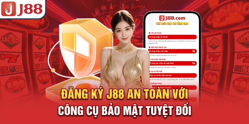 Đăng Ký J88 - Nhanh Gọn Và An Toàn 8 Đăng ký J88 an toàn với công cụ bảo mật tuyệt đối