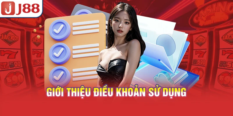 Điều Khoản Sử Dụng J88 - Quy Định & Hướng Dẫn 2026 6 Giới thiệu điều khoản sử dụng