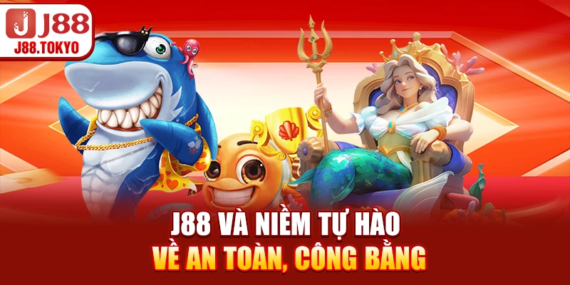 Bắn Cá Đổi Thưởng - Cơ Chế và Chiến Lược Tối Ưu 9 J88 và niềm tự hào về an toàn, công bằng
