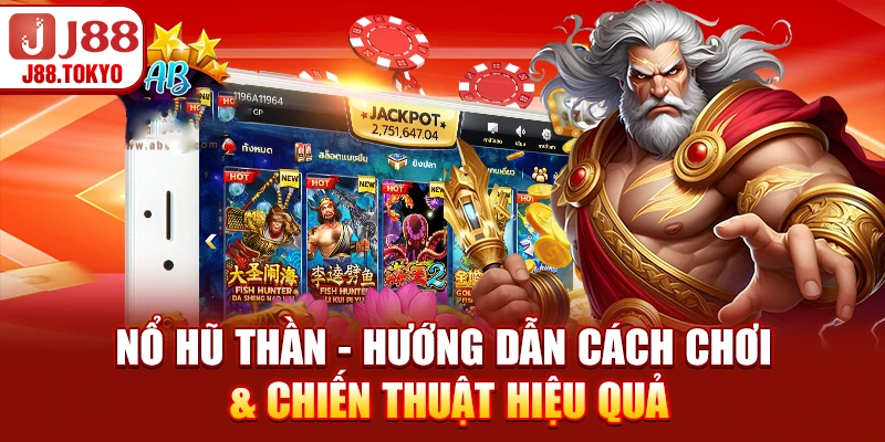 Nổ Hũ Thần - Hướng Dẫn Cách Chơi & Chiến Thuật Hiệu Quả 4 Nổ Hũ Thần - Hướng Dẫn Cách Chơi & Chiến Thuật Hiệu Quả