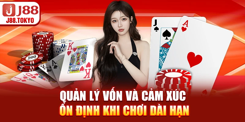 Binh Xập Xám - Hướng Dẫn Tối Ưu Kỹ Năng & Tỷ Lệ Thắng 7 Quản lý vốn và cảm xúc ổn định khi chơi dài hạn