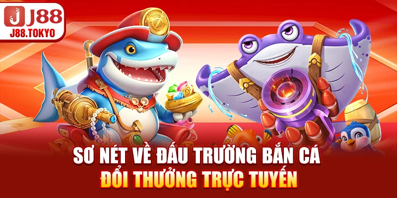 Bắn Cá Đổi Thưởng - Cơ Chế và Chiến Lược Tối Ưu 6 Sơ nét về đấu trường bắn cá đổi thưởng trực tuyến
