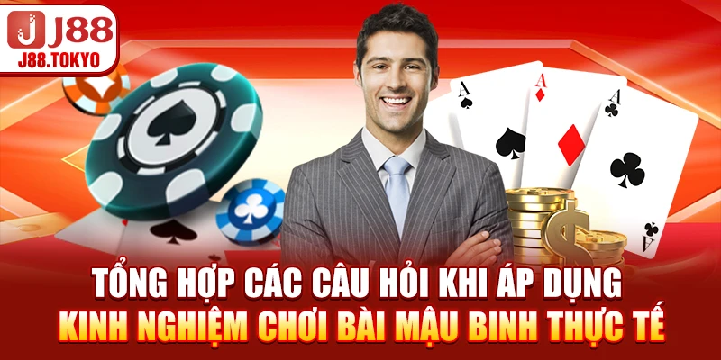 Kinh Nghiệm Chơi Bài Mậu Binh Hiệu Quả Giúp Thắng Dễ Dàng 6 Tổng hợp các câu hỏi khi áp dụng kinh nghiệm chơi bài mậu binh thực tế