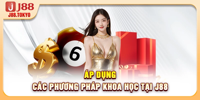 Áp dụng các phương pháp khoa học tại J88