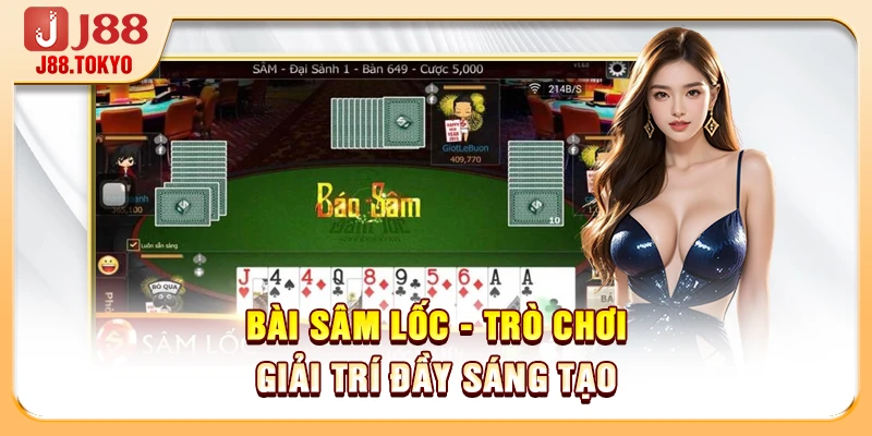Bài sâm lốc - Trò chơi giải trí đầy sáng tạo