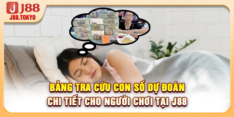 Nằm Mơ Thấy Trúng Số Cùng Giải Mã Điềm Báo Ý Nghĩa 7 Bảng tra cứu con số dự đoán chi tiết cho người chơi tại J88