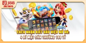 Cách Nhận Biết Dấu Hiệu Nổ Hũ: 4 Bí Mật Săn Thưởng 100 Tỷ