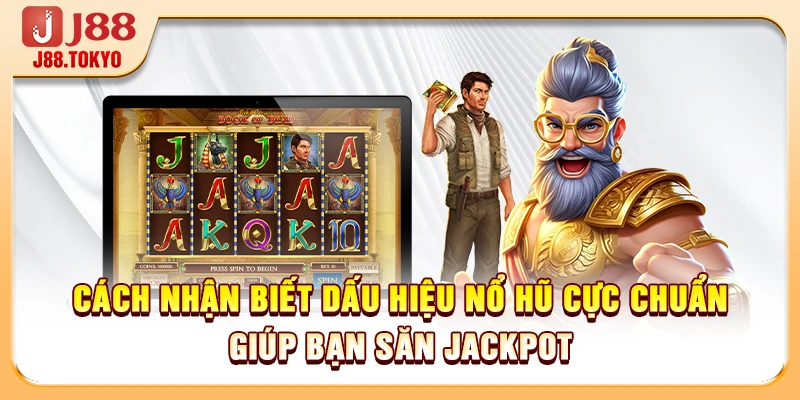 Cách Nhận Biết Dấu Hiệu Nổ Hũ: 4 Bí Mật Săn Thưởng 100 Tỷ 5 Cách nhận biết dấu hiệu nổ hũ cực chuẩn giúp bạn săn jackpot