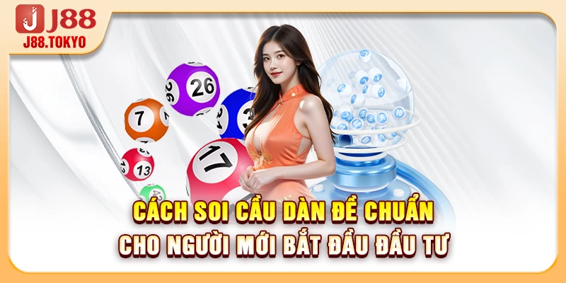 Cách Soi Cầu Dàn Đề Chuẩn Cho Người Mới Bắt Đầu Đầu Tư