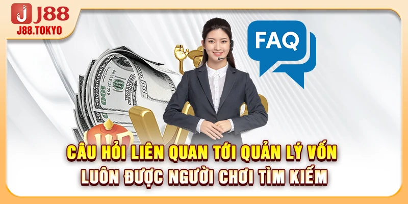 Câu hỏi liên quan tới quản lý vốn luôn được người chơi tìm kiếm