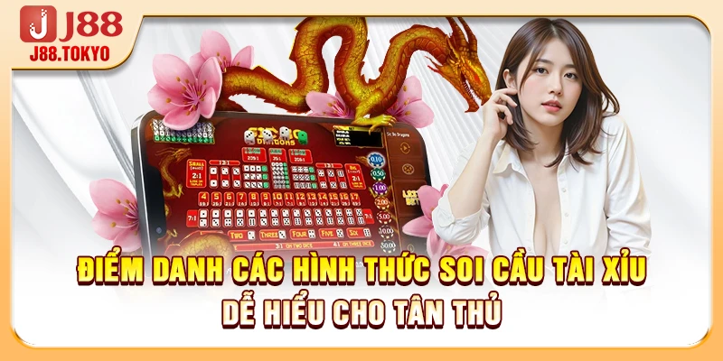 Soi Cầu Tài Xỉu - Phân Tích Chuẩn Xác, Minh Bạch Từ J88 6 Điểm danh các hình thức soi cầu tài xỉu dễ hiểu cho tân thủ
