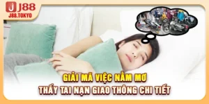 Giải Mã Việc Nằm Mơ Thấy Tai Nạn Giao Thông Chi Tiết