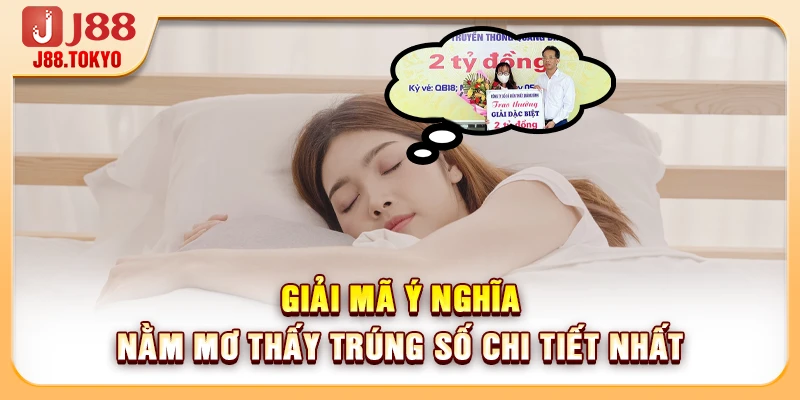 Nằm Mơ Thấy Trúng Số Cùng Giải Mã Điềm Báo Ý Nghĩa 5 Giải mã ý nghĩa nằm mơ thấy trúng số chi tiết nhất