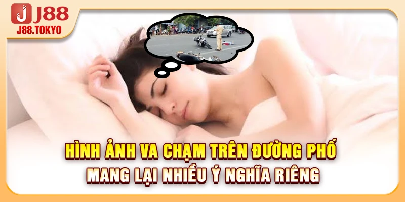 Hình ảnh va chạm trên đường phố mang lại nhiều ý nghĩa riêng