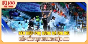 Kèo Hiệp Phụ Bóng Đá Online Hấp Dẫn Tại Thương Hiệu J88