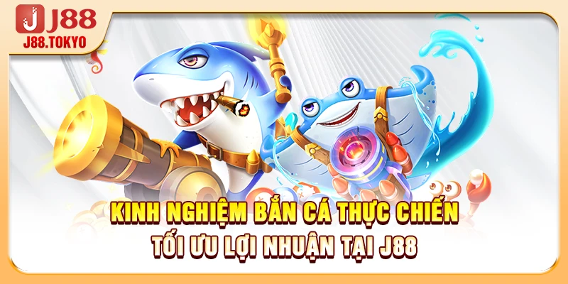 Kinh Nghiệm Bắn Cá Thực Chiến Tối Ưu Lợi Nhuận Tại J88 4 Kinh Nghiệm Bắn Cá Thực Chiến Tối Ưu Lợi Nhuận Tại J88
