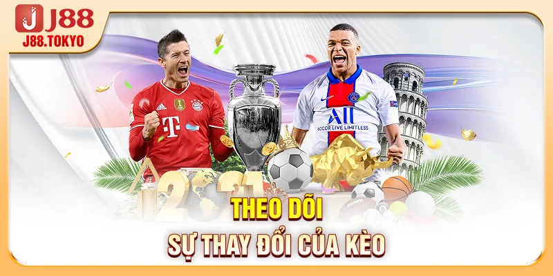 Theo dõi sự thay đổi của kèo