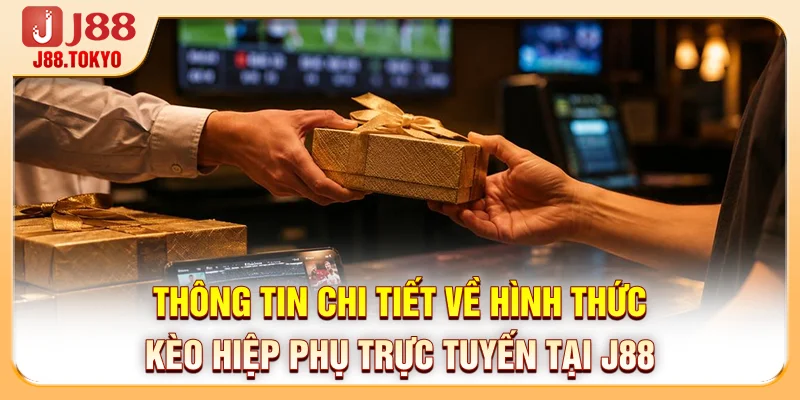 Kèo Hiệp Phụ Bóng Đá Online Hấp Dẫn Tại Thương Hiệu J88 5 Thông tin chi tiết về hình thức kèo hiệp phụ trực tuyến tại J88