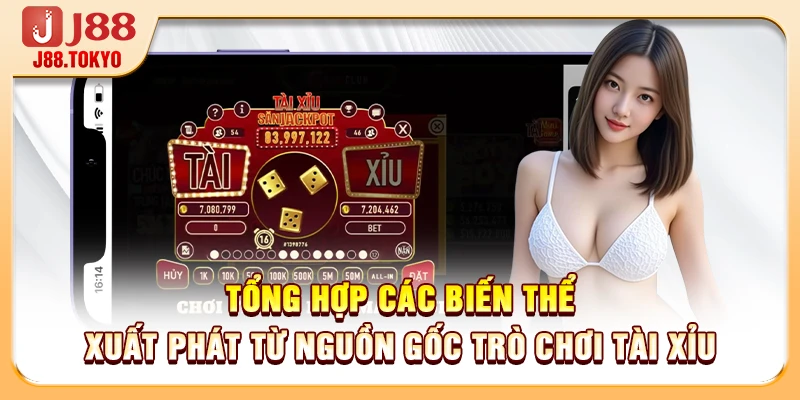 Nguồn Gốc Trò Chơi Tài Xỉu - Tổng Quan Thông Tin Từ J88 7 Tổng hợp các biến thể xuất phát từ nguồn gốc trò chơi tài xỉu